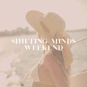 Shifting Minds Weekend